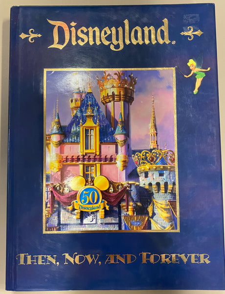 Disneyland Then, Now, and Forever 50th Anniversary Book (2005) Disney Tim O'Day